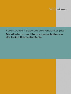 cover image of Die Altertums- und Kunstwissenschaften an der Freien Universität Berlin